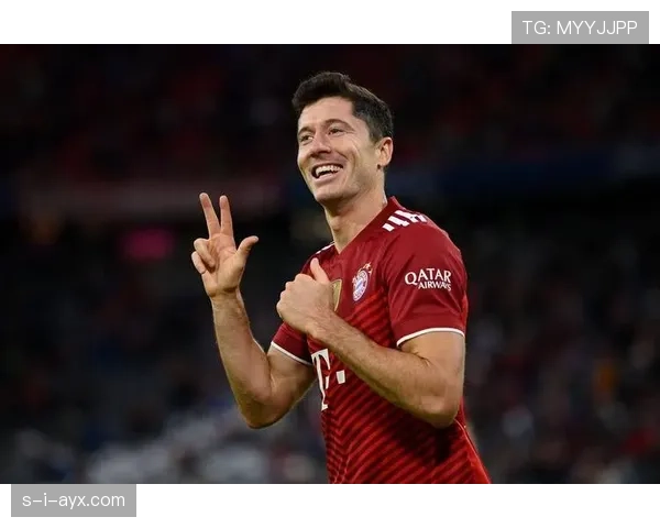 莱万多夫斯基攻防俱佳，全面表现彰显顶级球星价值