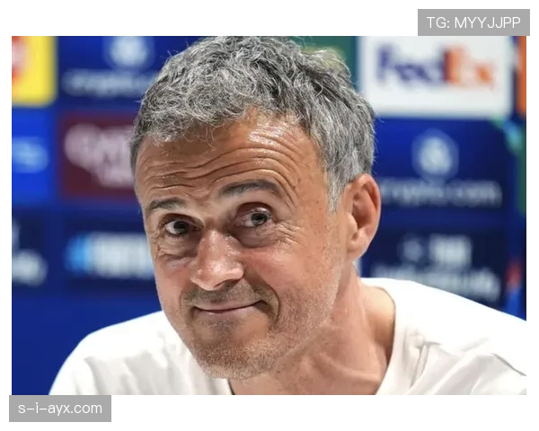 恩里克战术再升级：全新进攻体系有望提升球队竞争力